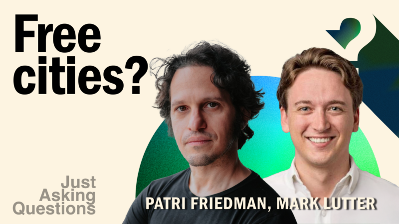 Patri Friedman and Mark Lutter: Does a City Need a State?
