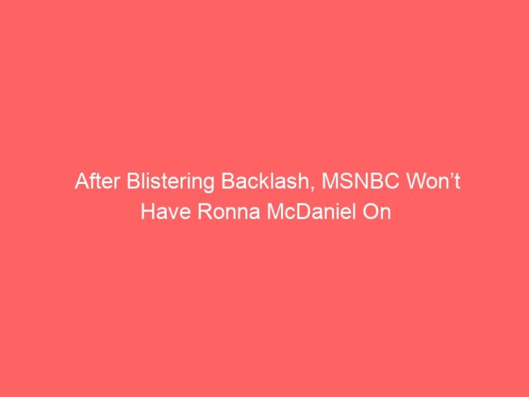 After Blistering Backlash, MSNBC Won’t Have Ronna McDaniel On