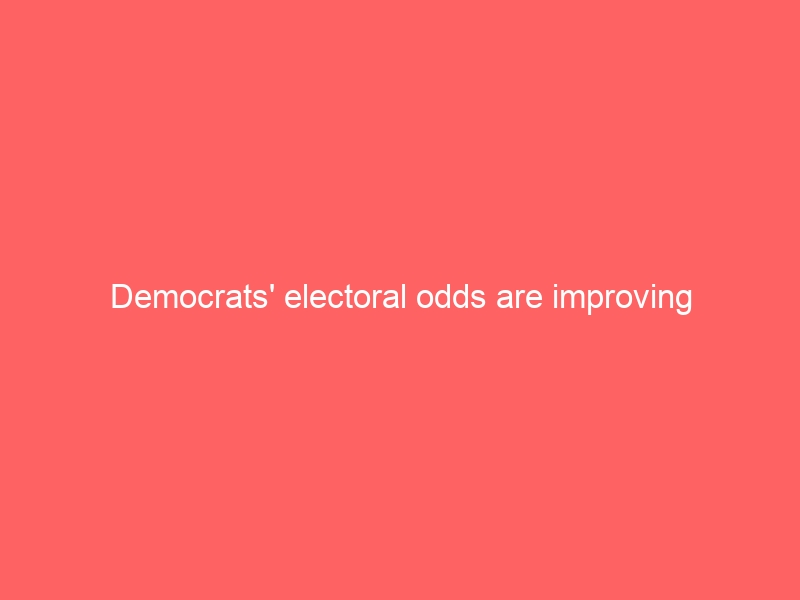 Democrats’ electoral odds are improving