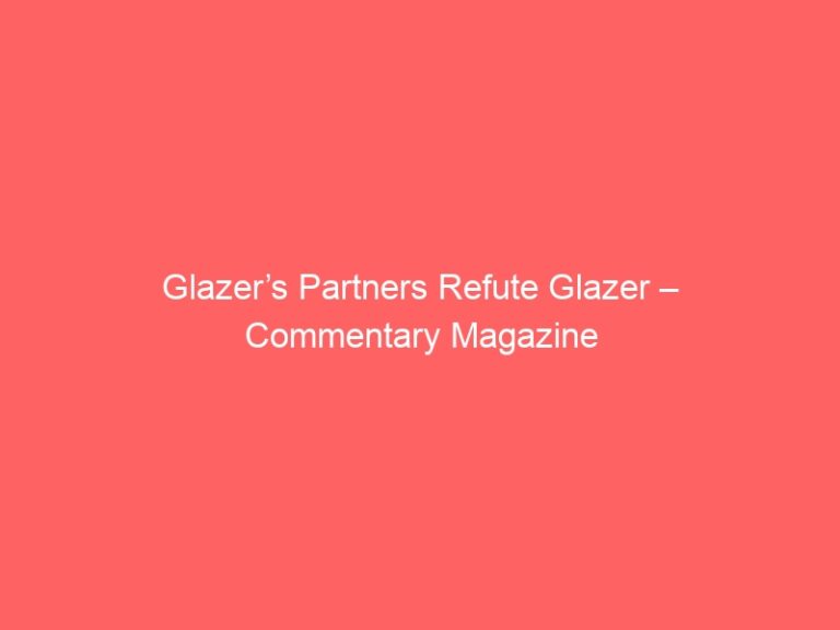 Glazer’s Partners Refute Glazer – Commentary Magazine