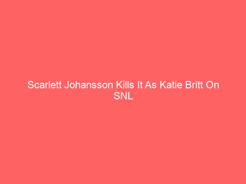 Scarlett Johansson Kills It As Katie Britt On SNL