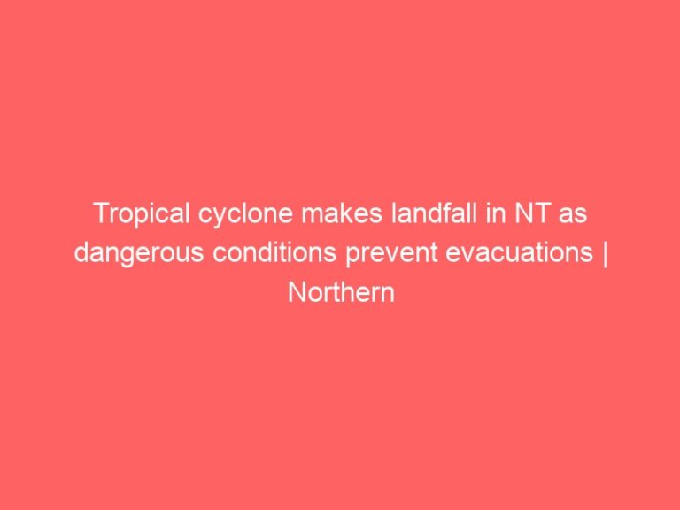 Tropical cyclone makes landfall in NT as dangerous conditions prevent evacuations | Northern Territory