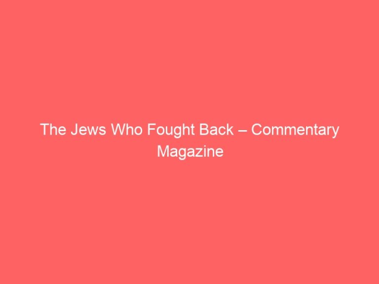 The Jews Who Fought Back – Commentary Magazine